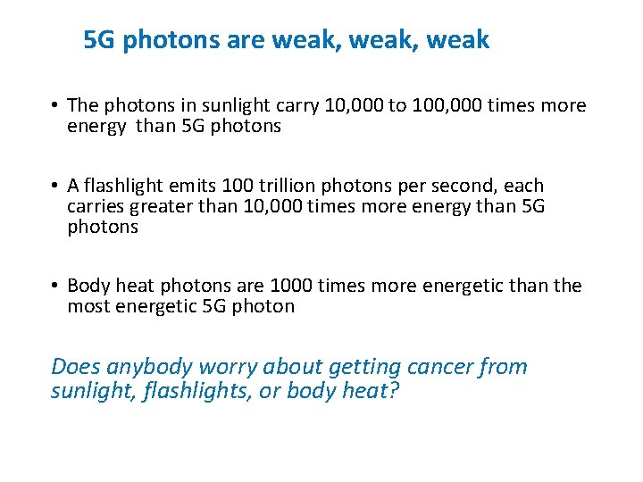  5 G photons are weak, weak • The photons in sunlight carry 10,