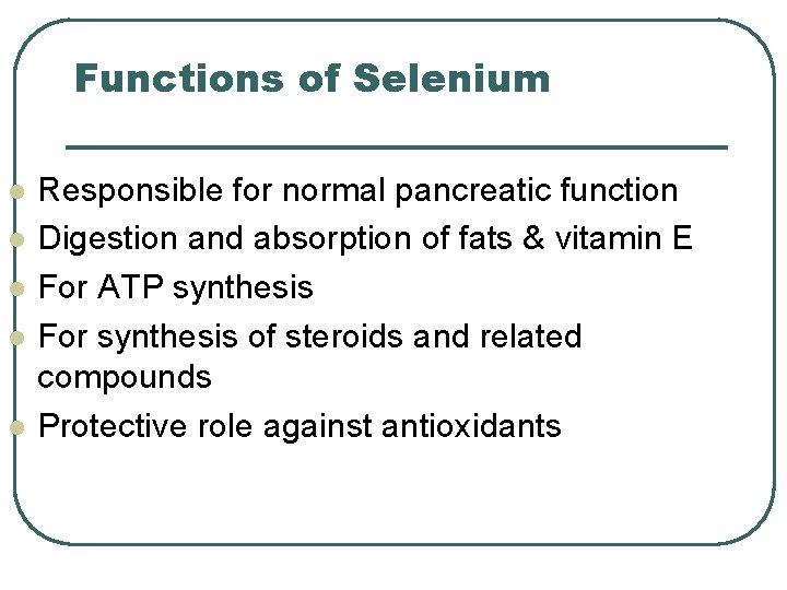 Functions of Selenium l l l Responsible for normal pancreatic function Digestion and absorption Functions of Selenium l l l Responsible for normal pancreatic function Digestion and absorption