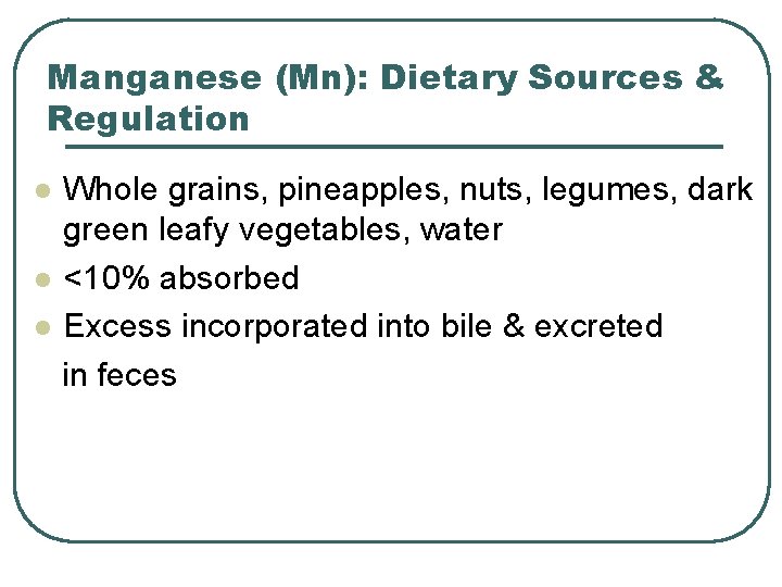 Manganese (Mn): Dietary Sources & Regulation Whole grains, pineapples, nuts, legumes, dark green leafy Manganese (Mn): Dietary Sources & Regulation Whole grains, pineapples, nuts, legumes, dark green leafy