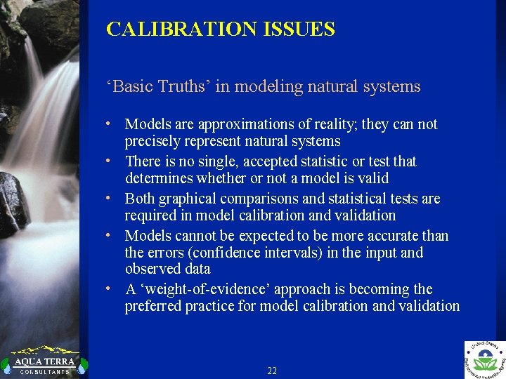 CALIBRATION ISSUES ‘Basic Truths’ in modeling natural systems • Models are approximations of reality;