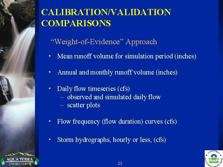 CALIBRATION/VALIDATION COMPARISONS “Weight-of-Evidence” Approach • Mean runoff volume for simulation period (inches) • Annual