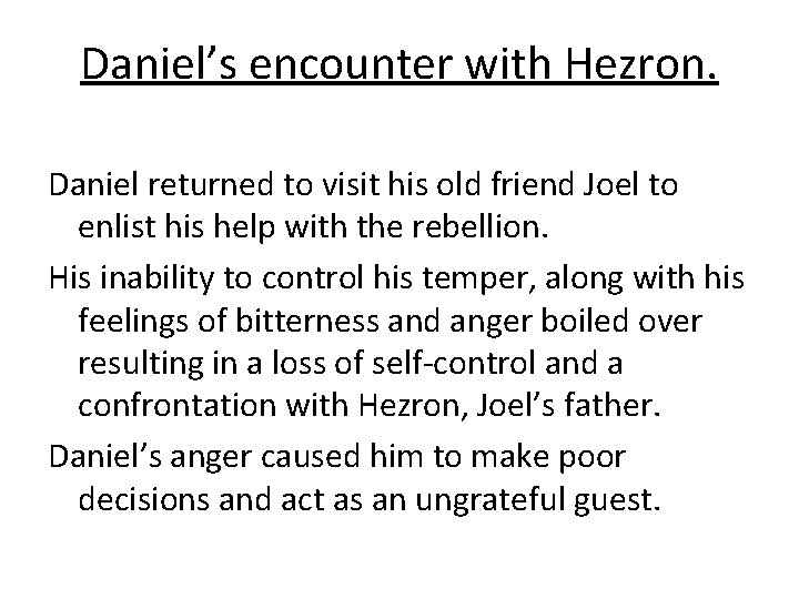 Daniel’s encounter with Hezron. Daniel returned to visit his old friend Joel to enlist