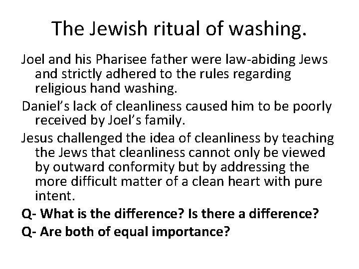 The Jewish ritual of washing. Joel and his Pharisee father were law-abiding Jews and