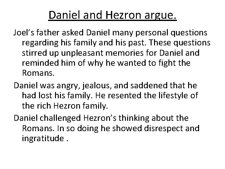 Daniel and Hezron argue. Joel’s father asked Daniel many personal questions regarding his family