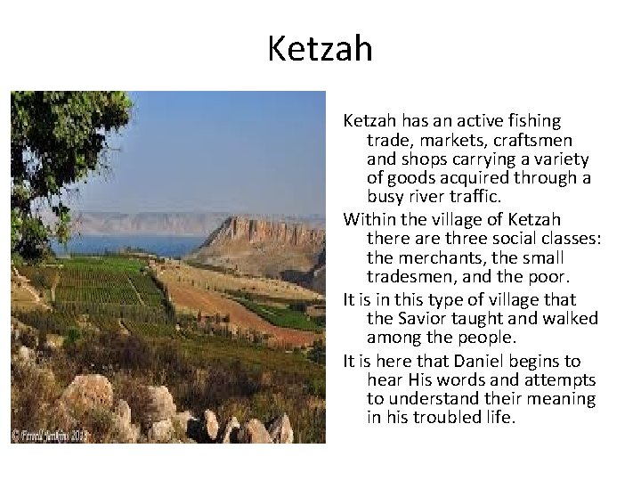 Ketzah has an active fishing trade, markets, craftsmen and shops carrying a variety of