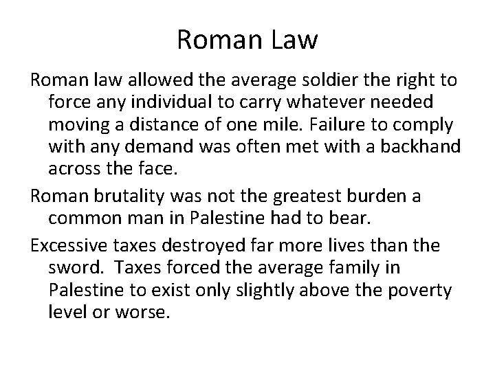 Roman Law Roman law allowed the average soldier the right to force any individual