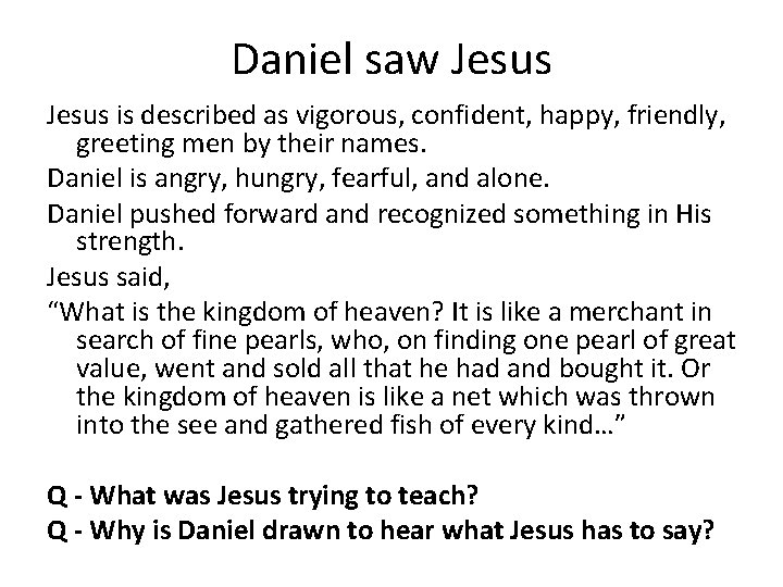 Daniel saw Jesus is described as vigorous, confident, happy, friendly, greeting men by their