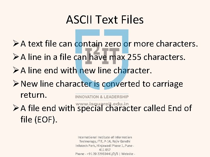 ASCII Text Files Ø A text file can contain zero or more characters. Ø