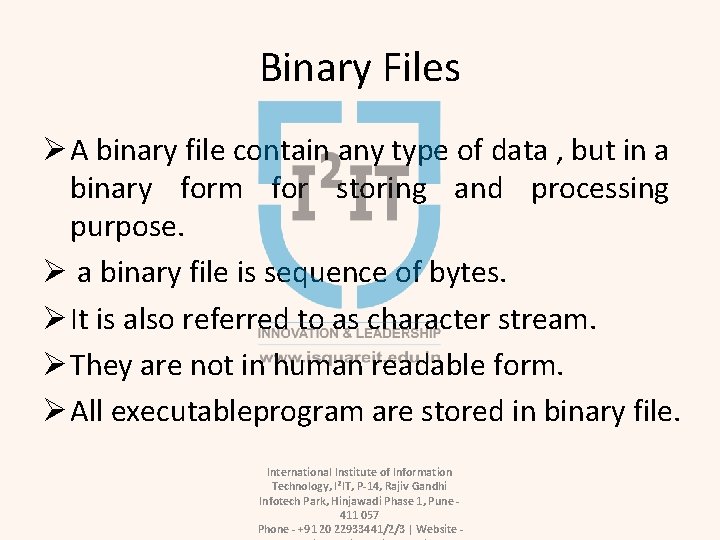 Binary Files Ø A binary file contain any type of data , but in