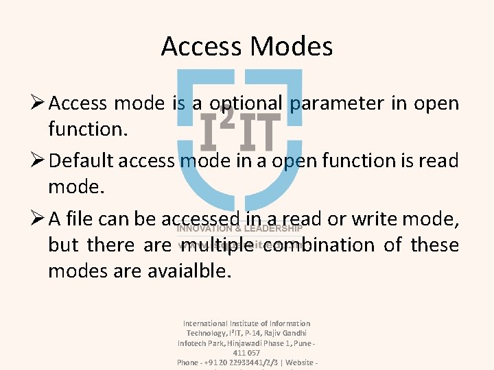 Access Modes Ø Access mode is a optional parameter in open function. Ø Default