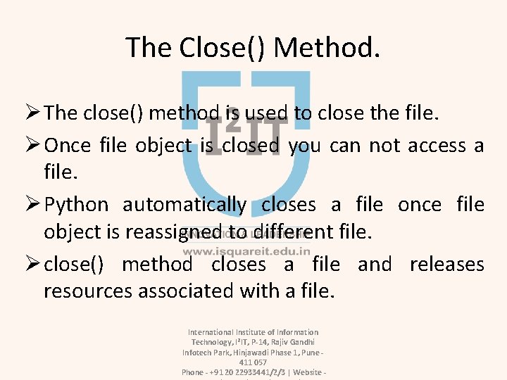 The Close() Method. Ø The close() method is used to close the file. Ø