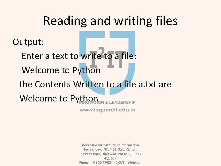 Reading and writing files Output: Enter a text to write to a file: Welcome