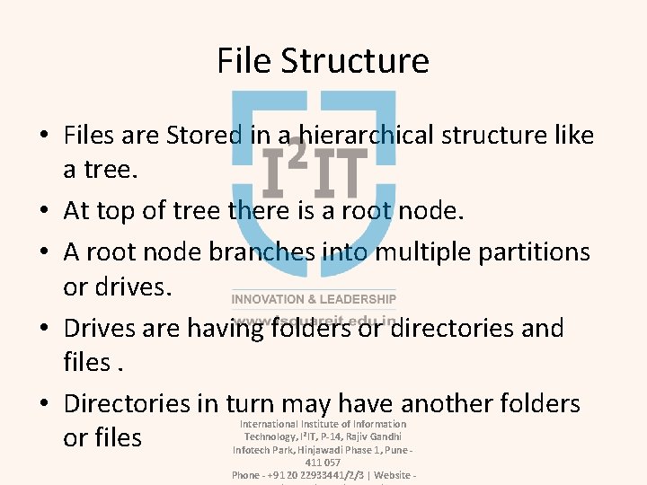 File Structure • Files are Stored in a hierarchical structure like a tree. •