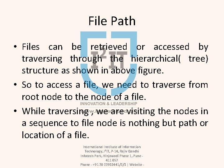 File Path • Files can be retrieved or accessed by traversing through the hierarchical(