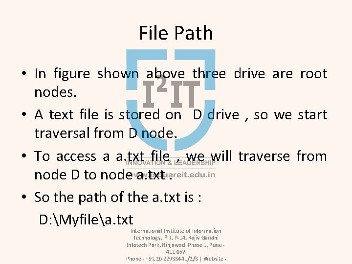 File Path • In figure shown above three drive are root nodes. • A