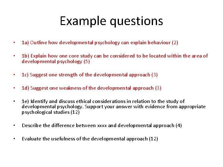 Example questions • 1 a) Outline how developmental psychology can explain behaviour (2) •