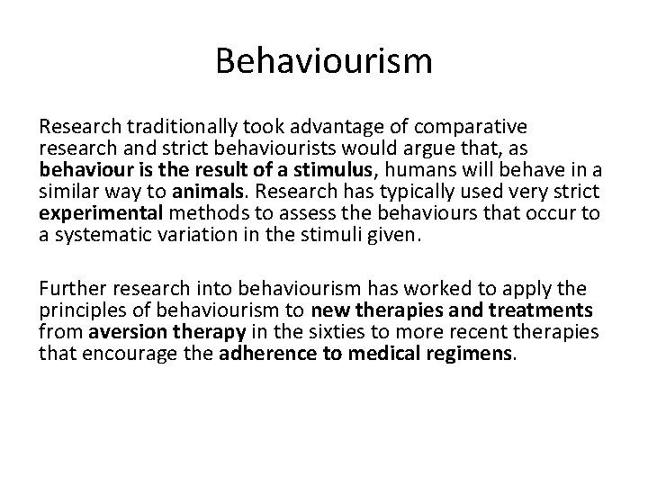 Behaviourism Research traditionally took advantage of comparative research and strict behaviourists would argue that,
