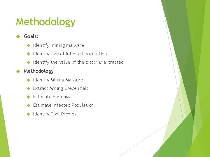 Methodology Goals: Identify mining malware Identify size of infected population Identify the value of