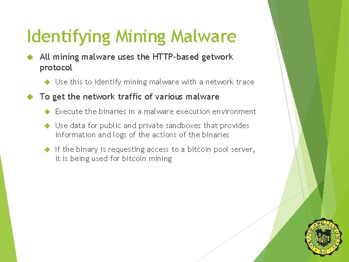 Identifying Mining Malware All mining malware uses the HTTP-based getwork protocol Use this to