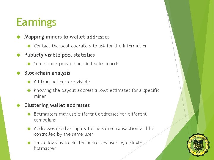 Earnings Mapping miners to wallet addresses Publicly visible pool statistics Contact the pool operators