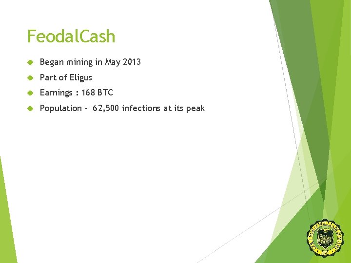 Feodal. Cash Began mining in May 2013 Part of Eligus Earnings : 168 BTC