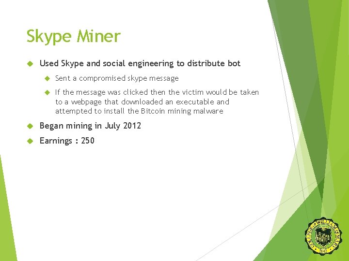 Skype Miner Used Skype and social engineering to distribute bot Sent a compromised skype
