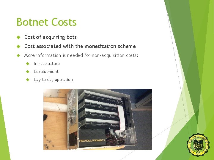 Botnet Costs Cost of acquiring bots Cost associated with the monetization scheme More information
