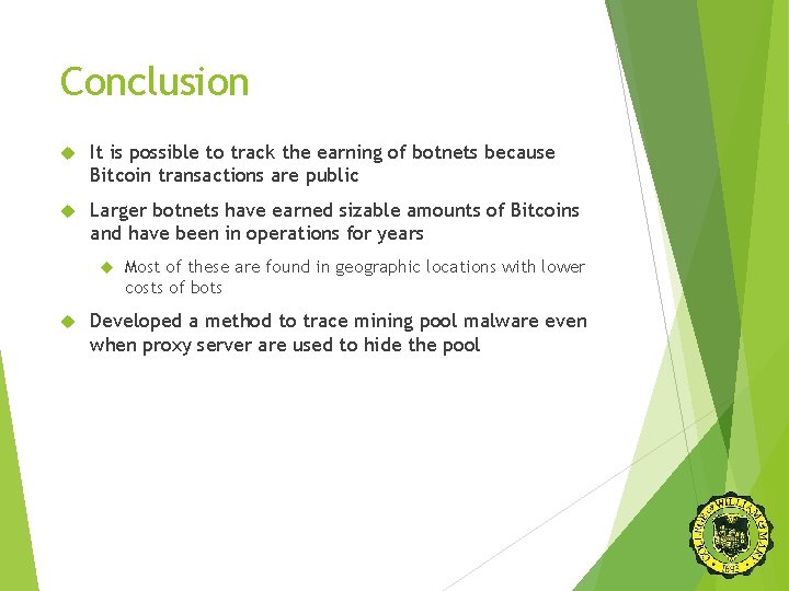 Conclusion It is possible to track the earning of botnets because Bitcoin transactions are