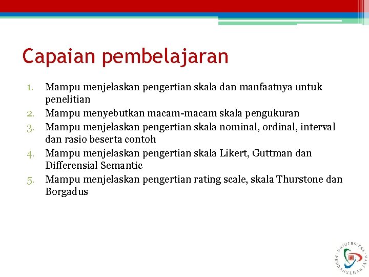 Capaian pembelajaran 1. 2. 3. 4. 5. Mampu menjelaskan pengertian skala dan manfaatnya untuk