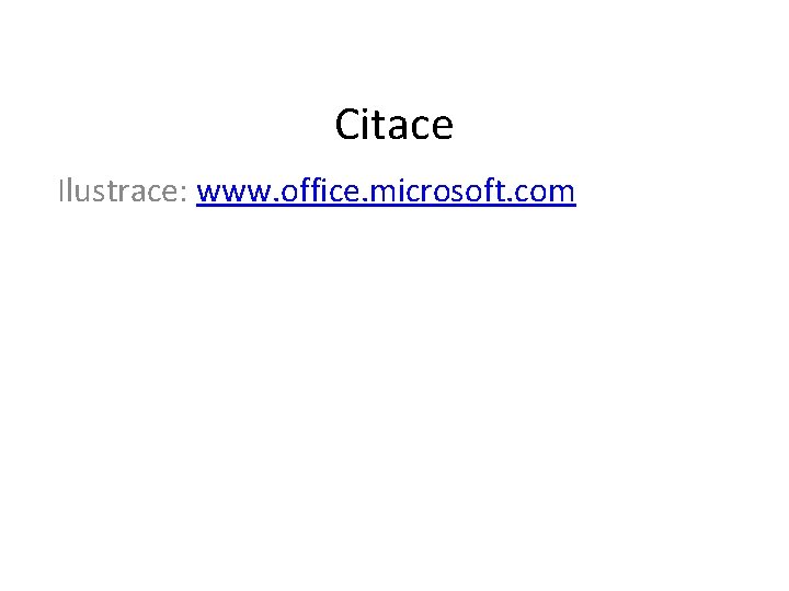 Citace Ilustrace: www. office. microsoft. com 