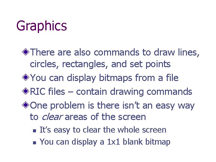 Graphics There also commands to draw lines, circles, rectangles, and set points You can