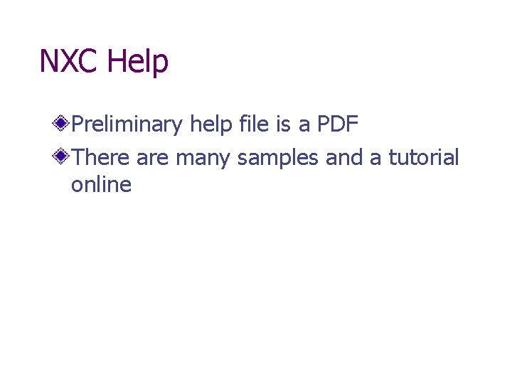 NXC Help Preliminary help file is a PDF There are many samples and a