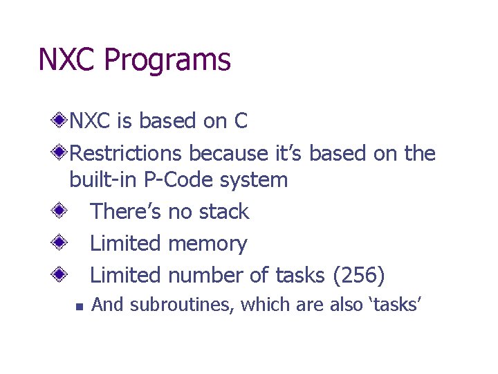 NXC Programs NXC is based on C Restrictions because it’s based on the built-in