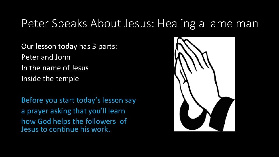 Peter Speaks About Jesus: Healing a lame man Our lesson today has 3 parts: