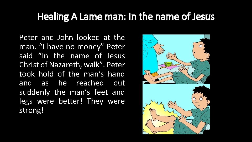 Healing A Lame man: In the name of Jesus Peter and John looked at