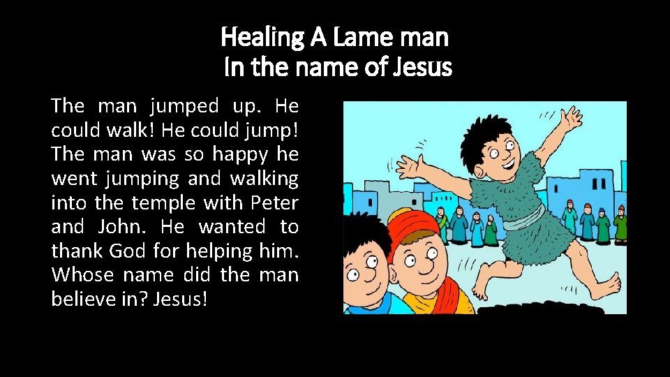 Healing A Lame man In the name of Jesus The man jumped up. He