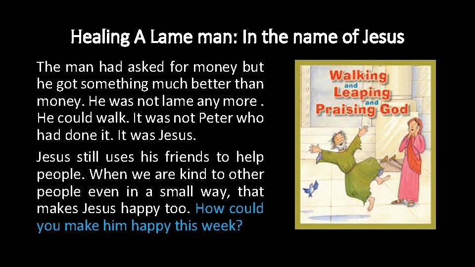 Healing A Lame man: In the name of Jesus The man had asked for