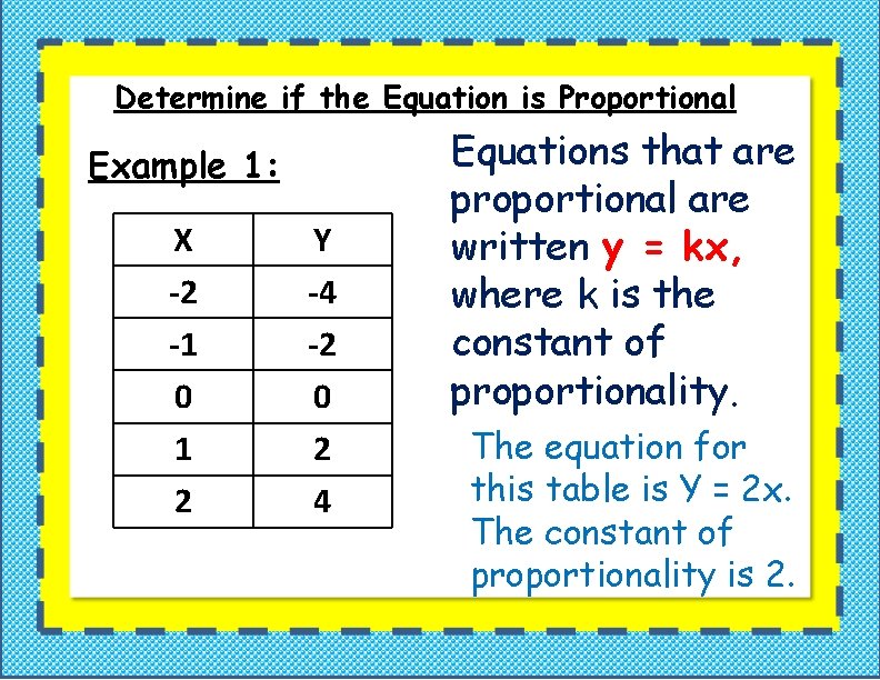 Determine if the Equation is Proportional Example 1: X -2 -1 0 1 2