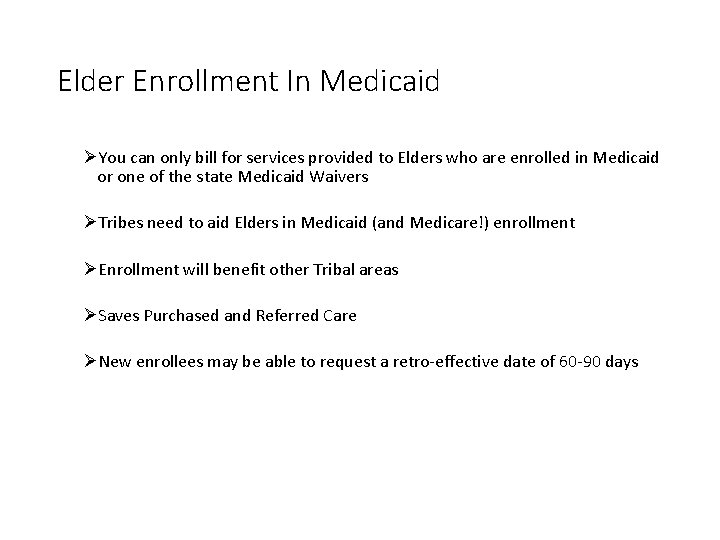 Elder Enrollment In Medicaid ØYou can only bill for services provided to Elders who