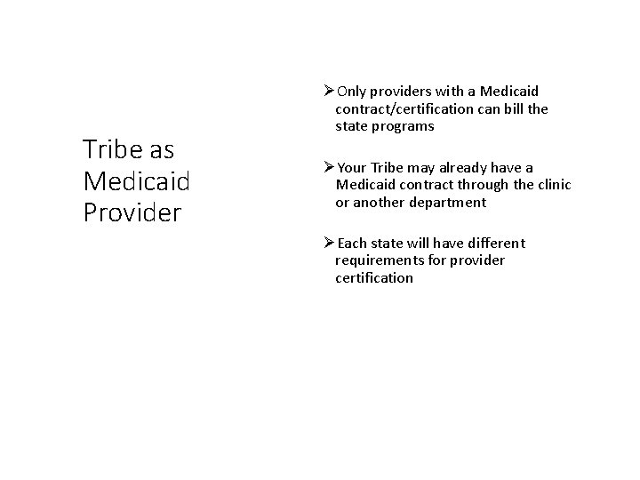 Tribe as Medicaid Provider ØOnly providers with a Medicaid contract/certification can bill the state
