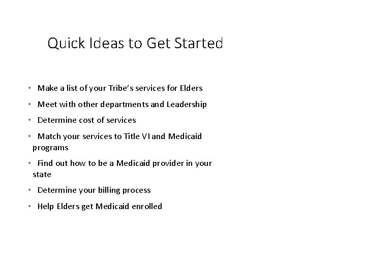 Quick Ideas to Get Started • Make a list of your Tribe’s services for