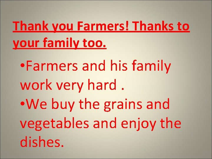 Thank you Farmers! Thanks to your family too. • Farmers and his family work
