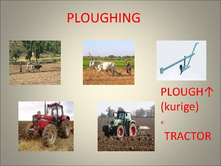 PLOUGHING PLOUGH↑ (kurige) ← TRACTOR 