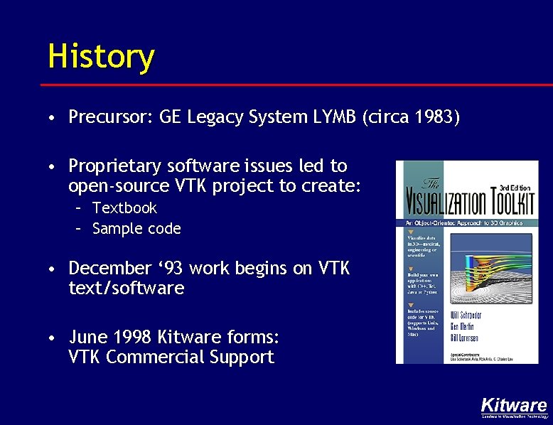 History • Precursor: GE Legacy System LYMB (circa 1983) • Proprietary software issues led