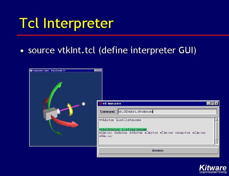 Tcl Interpreter • source vtk. Int. tcl (define interpreter GUI) 