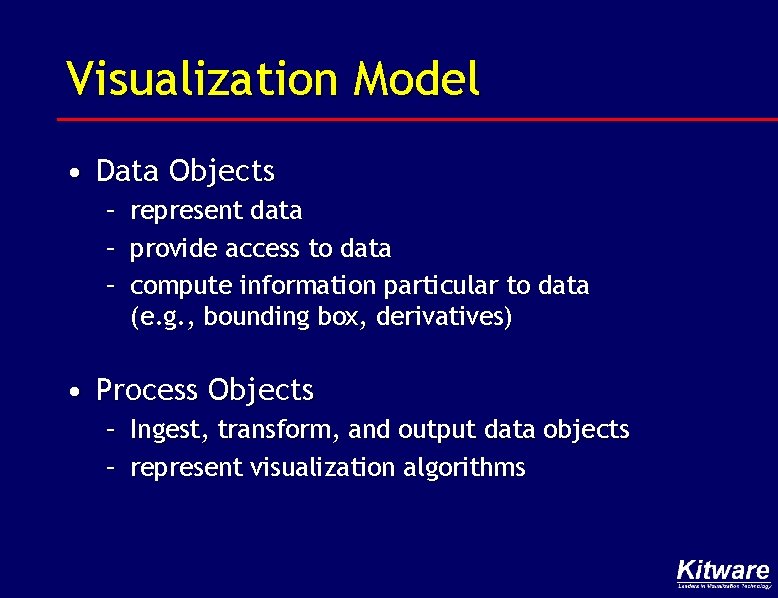 Visualization Model • Data Objects – represent data – provide access to data –