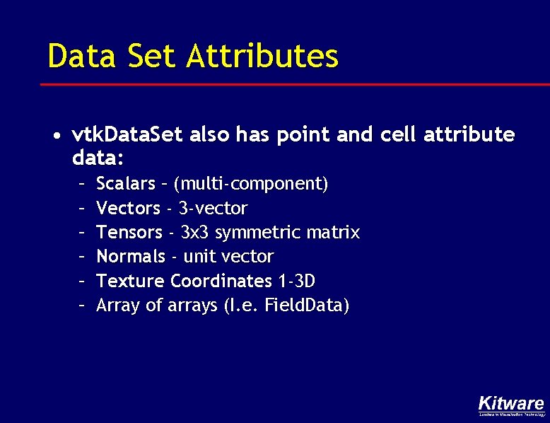 Data Set Attributes • vtk. Data. Set also has point and cell attribute data: