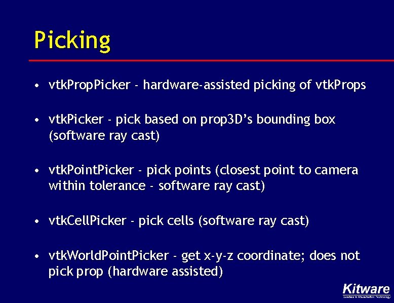 Picking • vtk. Prop. Picker - hardware-assisted picking of vtk. Props • vtk. Picker