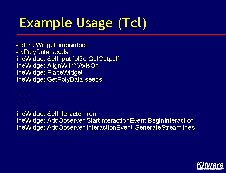 Example Usage (Tcl) vtk. Line. Widget line. Widget vtk. Poly. Data seeds line. Widget