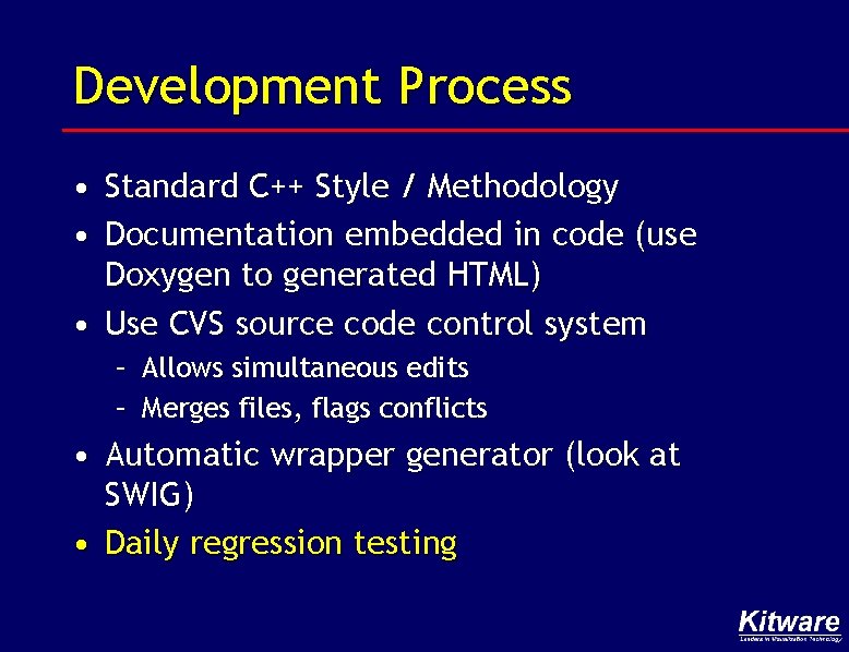 Development Process • Standard C++ Style / Methodology • Documentation embedded in code (use